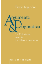 Argumenta dogmatica (Le fiduciaire suivi de Le silence des mots)