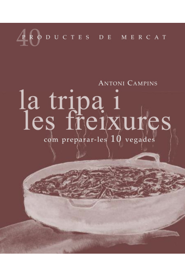 La tripa i les freixures. Com preparar-ho 10 vegades