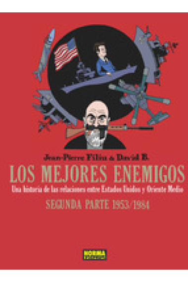 Los mejores enemigos. Una historia de las relaciones entre Estados Unidos y Oriente MEdio -Segunda Parte 1953/1984