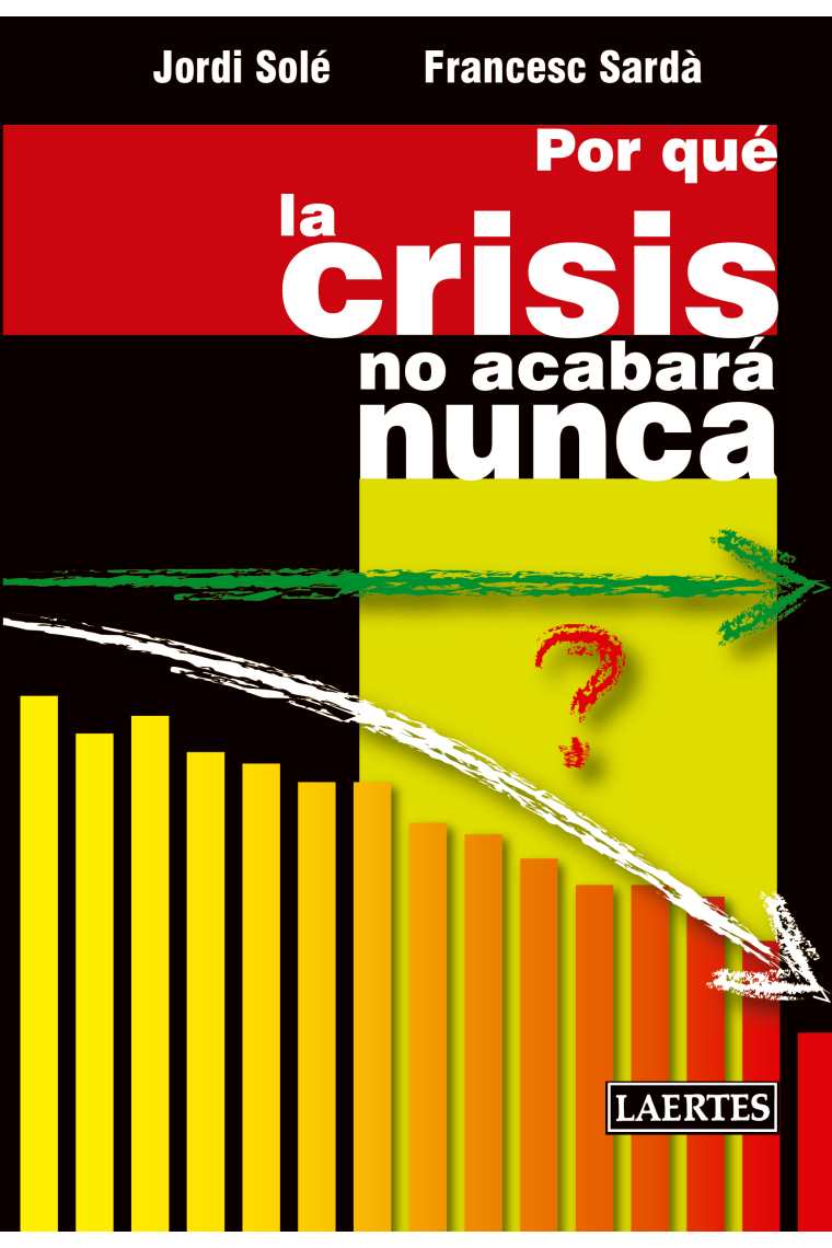 Por qué la crisis no acabará nunca