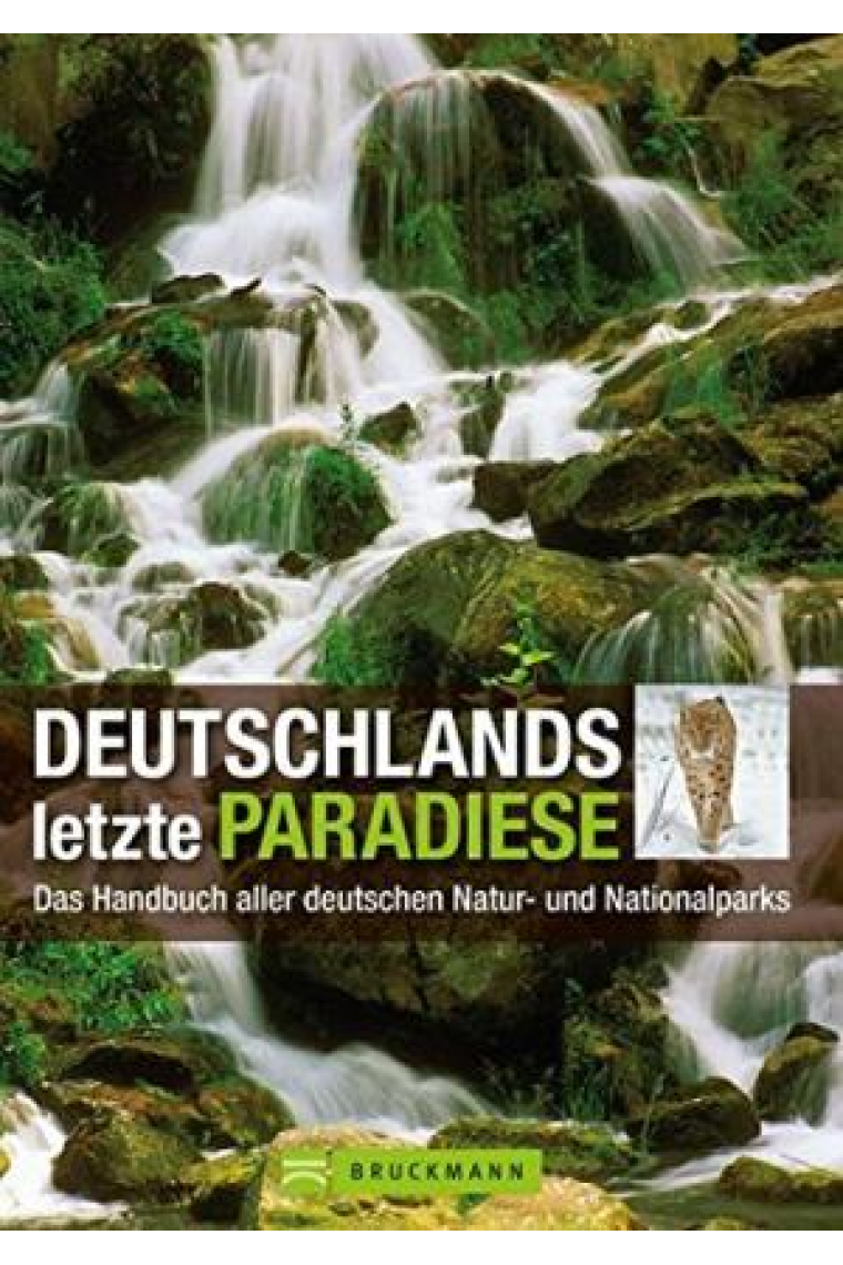 Deutschlands letzte Paradiese:Das Handbuch aller deutschen Natur- und Nationalparks