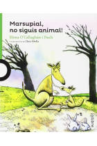 Marsupial, no siguis animal!