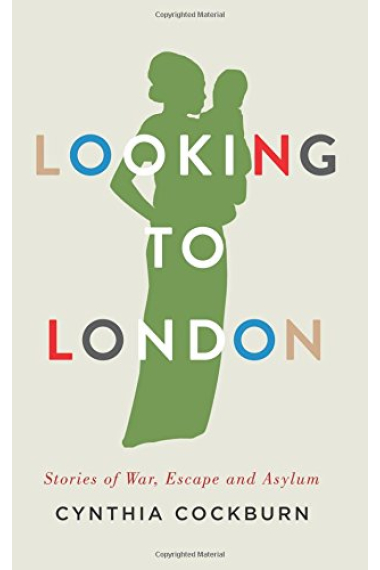 Looking to London: Stories of War, Escape and Asylum