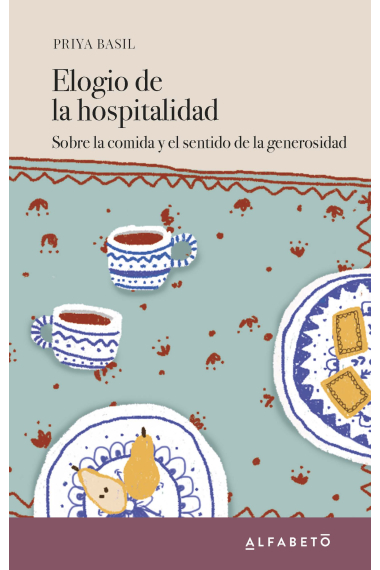 Elogio de la hospitalidad: sobre la comida y el sentido de la generosidad