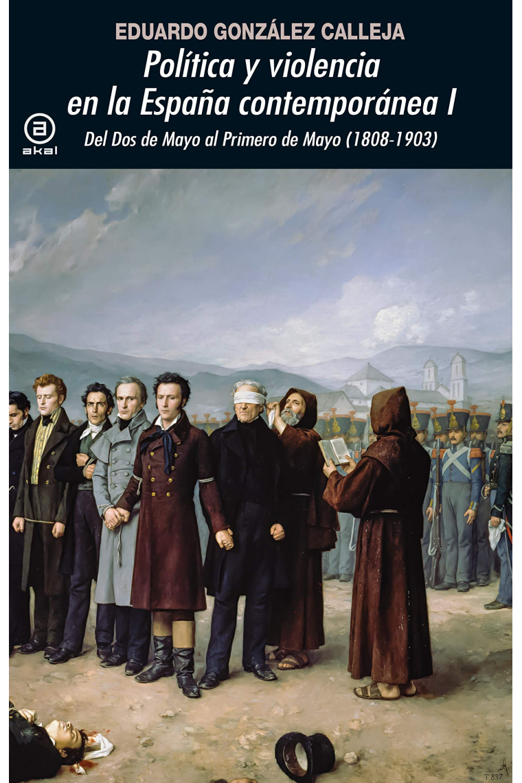 Política y violencia en la España contemporánea. Vol. 1. Del Dos de Mayo al Primero de Mayo (1808-1903)