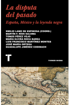 La disputa del pasado. España, México y la leyenda negra