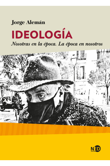 Ideología. Nosotras en la época. La época en nosotros