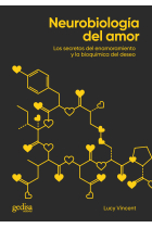 Neurobiología del amor. Los secretos del enamoramiento y la bioquímica del deseo