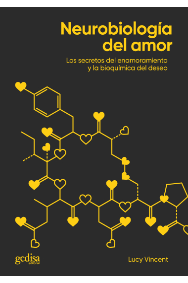 Neurobiología del amor. Los secretos del enamoramiento y la bioquímica del deseo