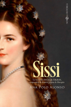 Sissi. La verdadera historia de Elisabeth, emperatriz de Austria y reina de Hungría