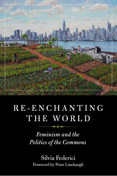 Re-enchanting The World: Feminism and the Politics of the Commons