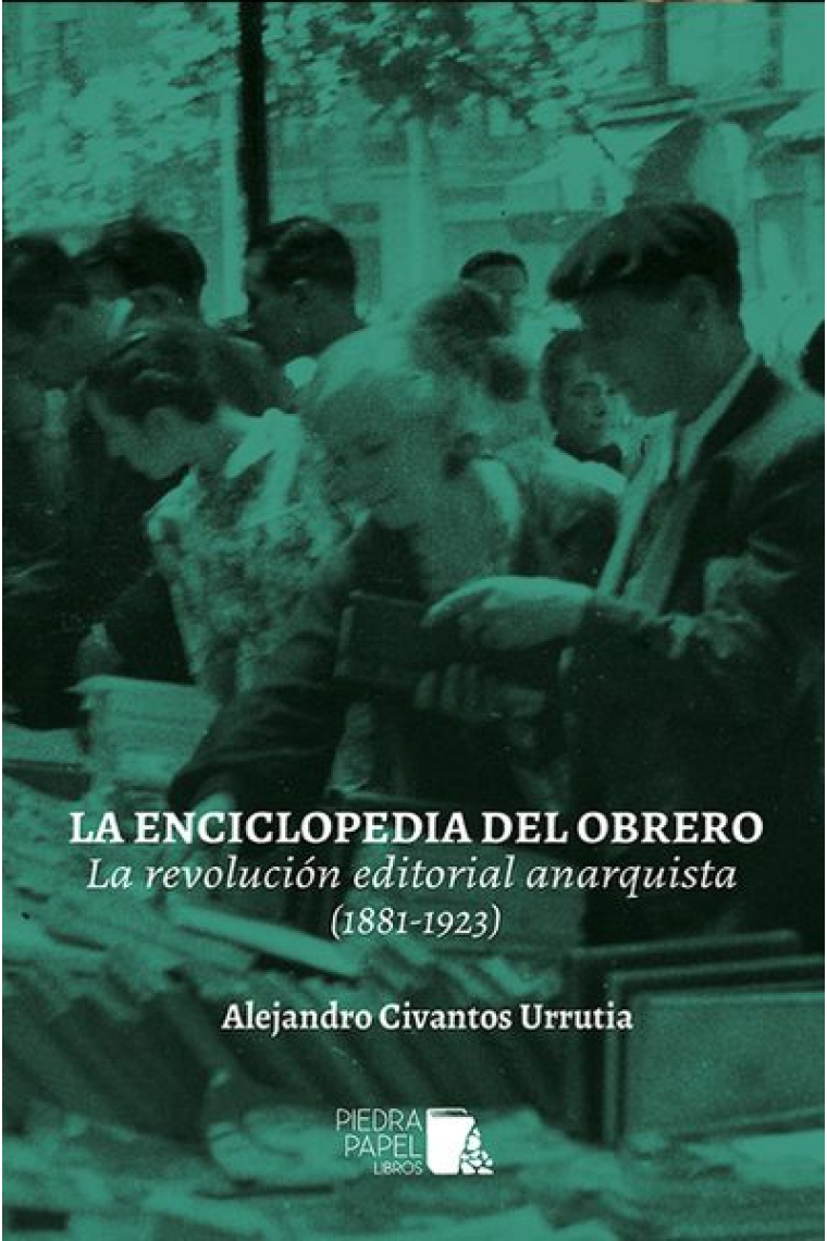 La enciclopedia del obrero. La revolución editorial anarquista (1881-1923)