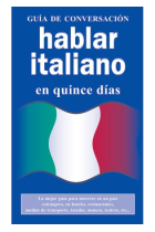 Guía de conversación. Hablar italiano en quince días