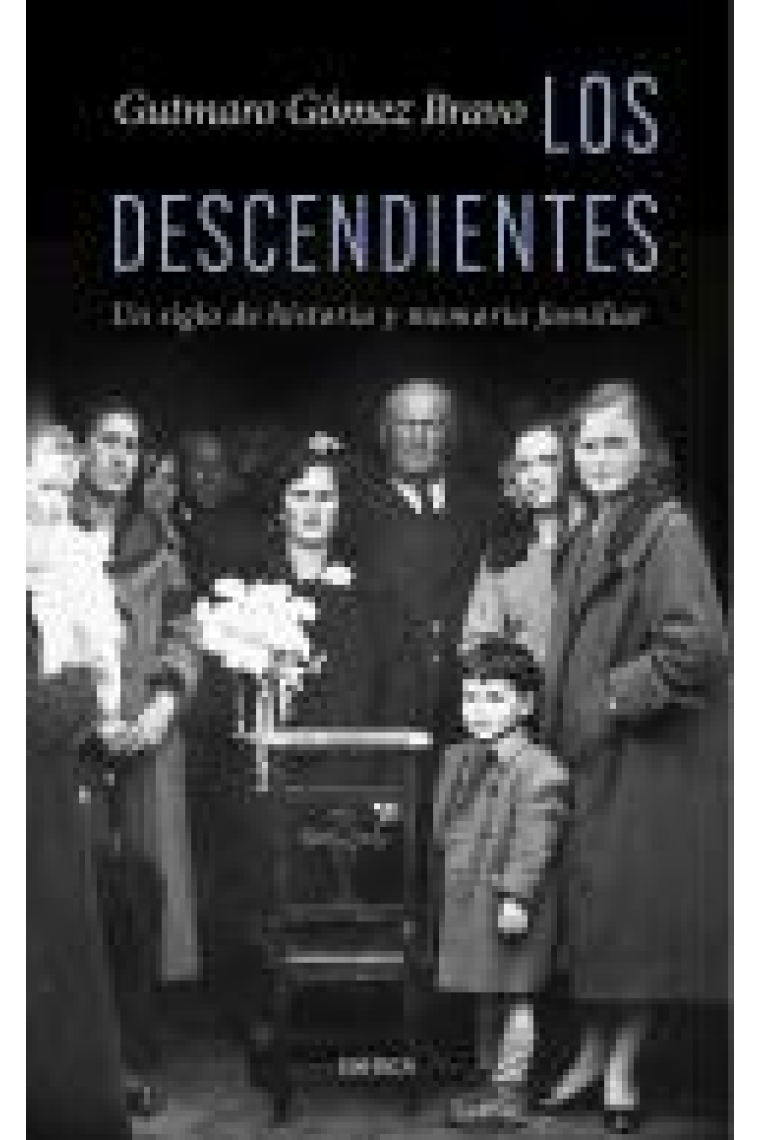 Los descendientes. Un siglo de historia y memoria familiar