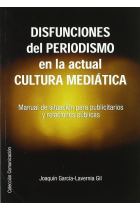 Disfunciones del periodismo en la actual cultura mediática. Manual de situación para publicitarios y relaciones públicas