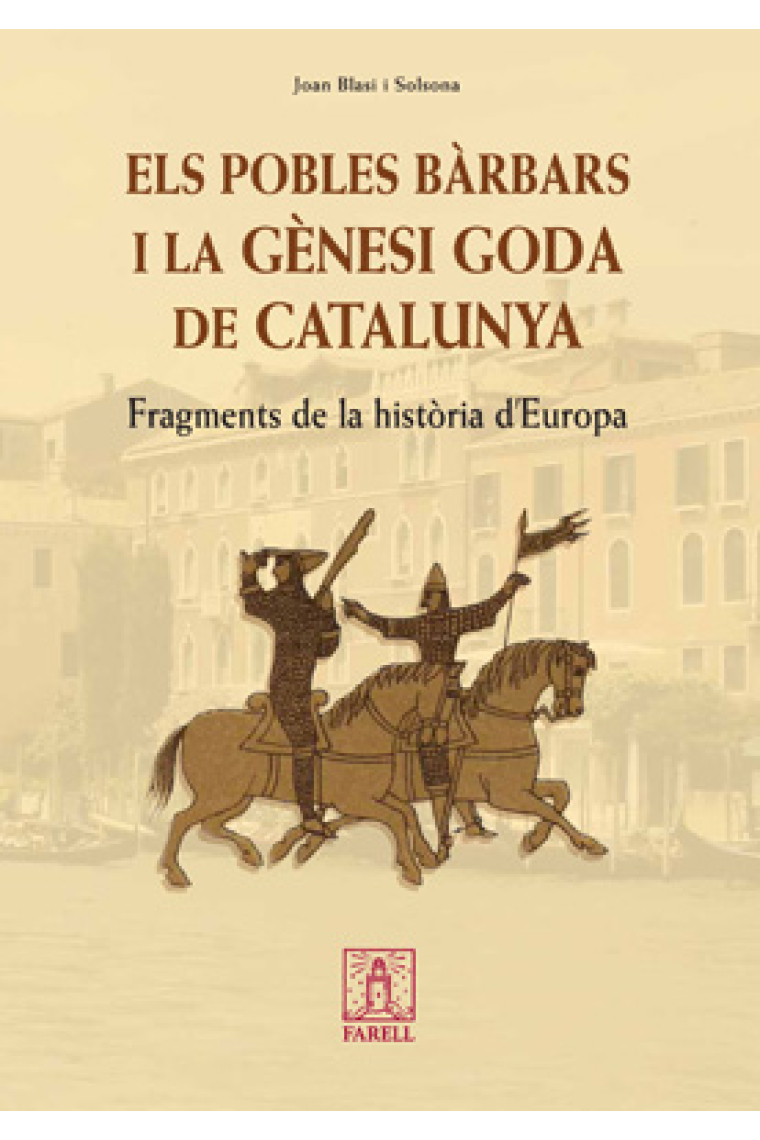 Els pobles bàrbars i la gènesi goda de Catalunya. Fragments de la història d'Europa