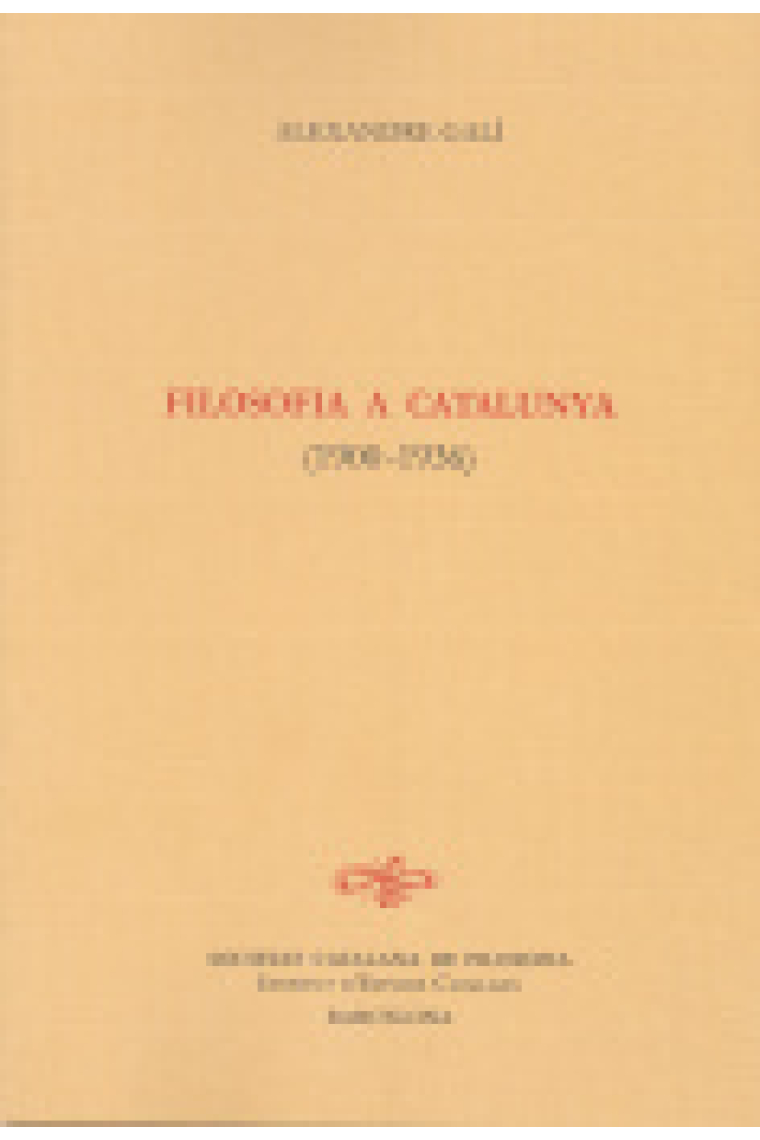 Filosofia a Catalunya, 1900-1936 (Selecció de textos i edició a cura de Pere Lluís Font i Josep Monserrat Molas)