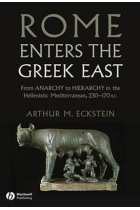 Rome enters the greek East: from anarchy to hierarchy in the hellenistic Mediterranean, 230-170 BC