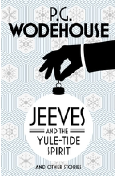 Jeeves and the Yule-Tide Spirit and Other Stories