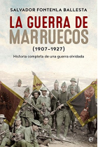 La guerra de Marruecos (1907-1927). Historia completa de una guerra olvidada