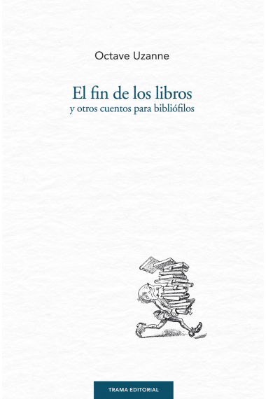 El fin de los libros y otros cuentos para bibliófilos