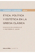 Ética, política y estética en la Grecia clásica (Ensayos en homenaje a Victoria E. Juliá)