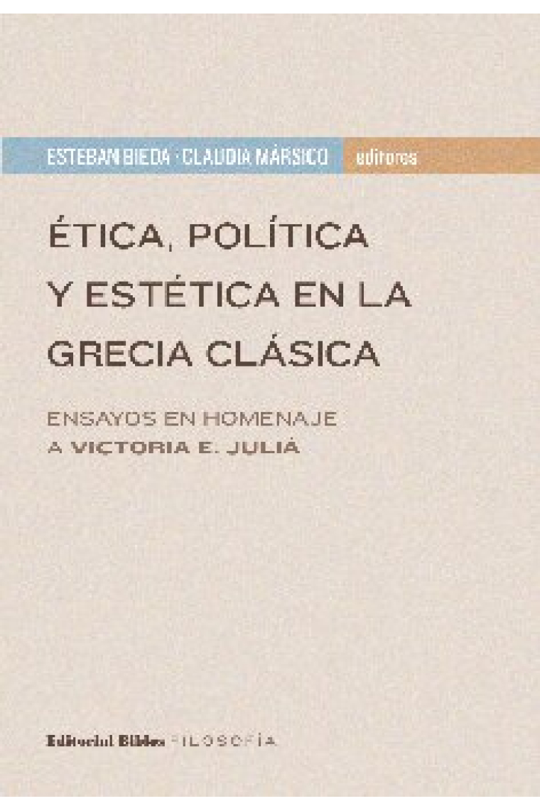 Ética, política y estética en la Grecia clásica (Ensayos en homenaje a Victoria E. Juliá)