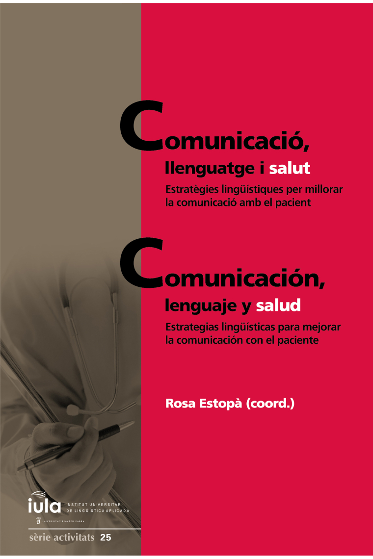 Comunicació, llenguatge i salut / Comunicación, lenguaje y salud. Estratègies lingüístiques per millorar la comunicació amb el pacient / Estrategias lingüísticas para mejorar la comunicación con el paciente