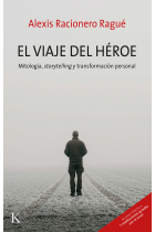 El viaje del héroe. Mitología, storytelling y transformación personal