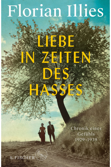 Liebe in Zeiten des Hasses: Chronik eines Gefühls 1929-1939