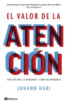 El valor de la atención. Por qué nos la robaron y cómo recuperarla