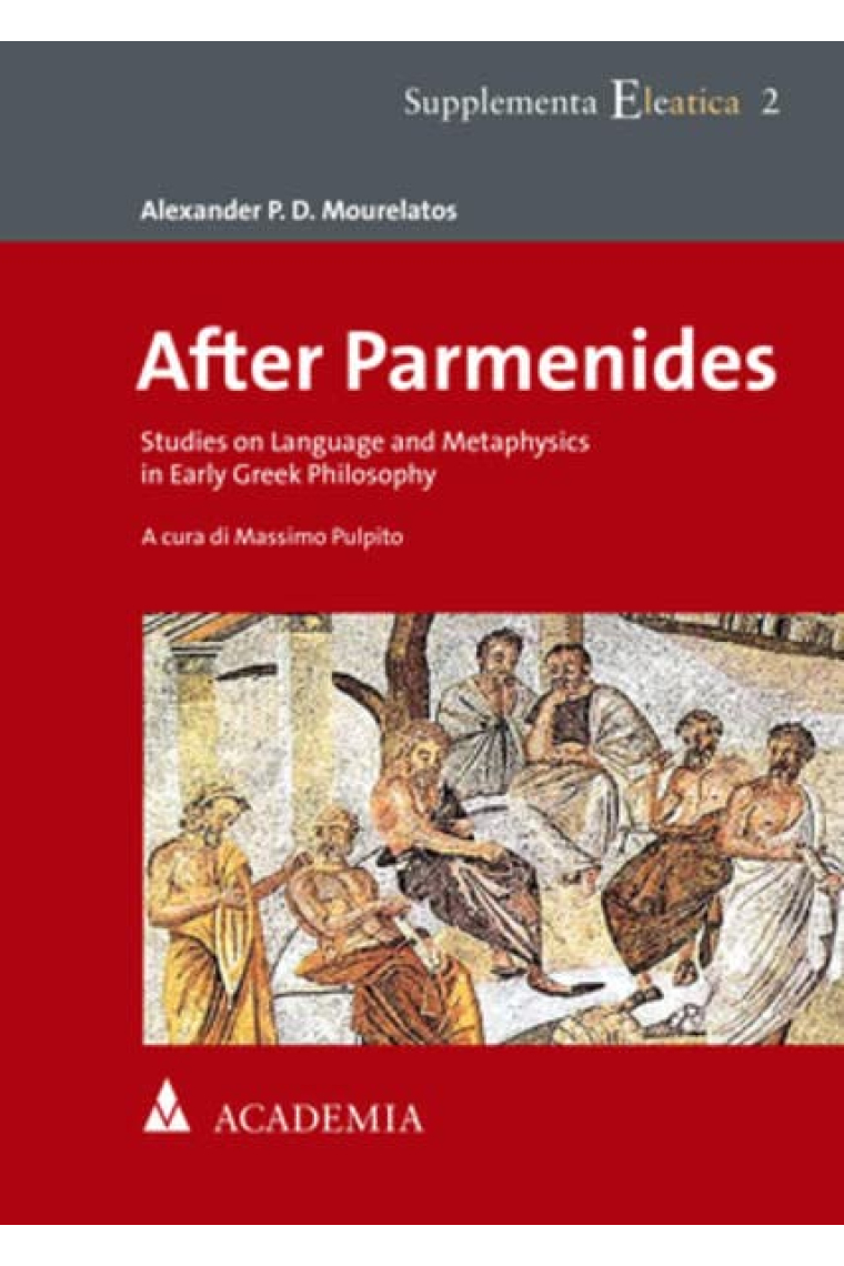 After Parmenides: Studies on Language and Metaphysics in Early Greek Philosophy