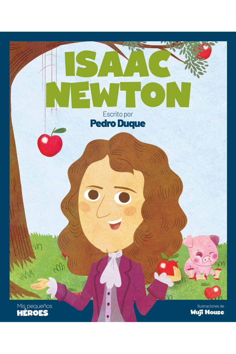 Isaac Newton. El científico que descubrió la ley de la gravedad