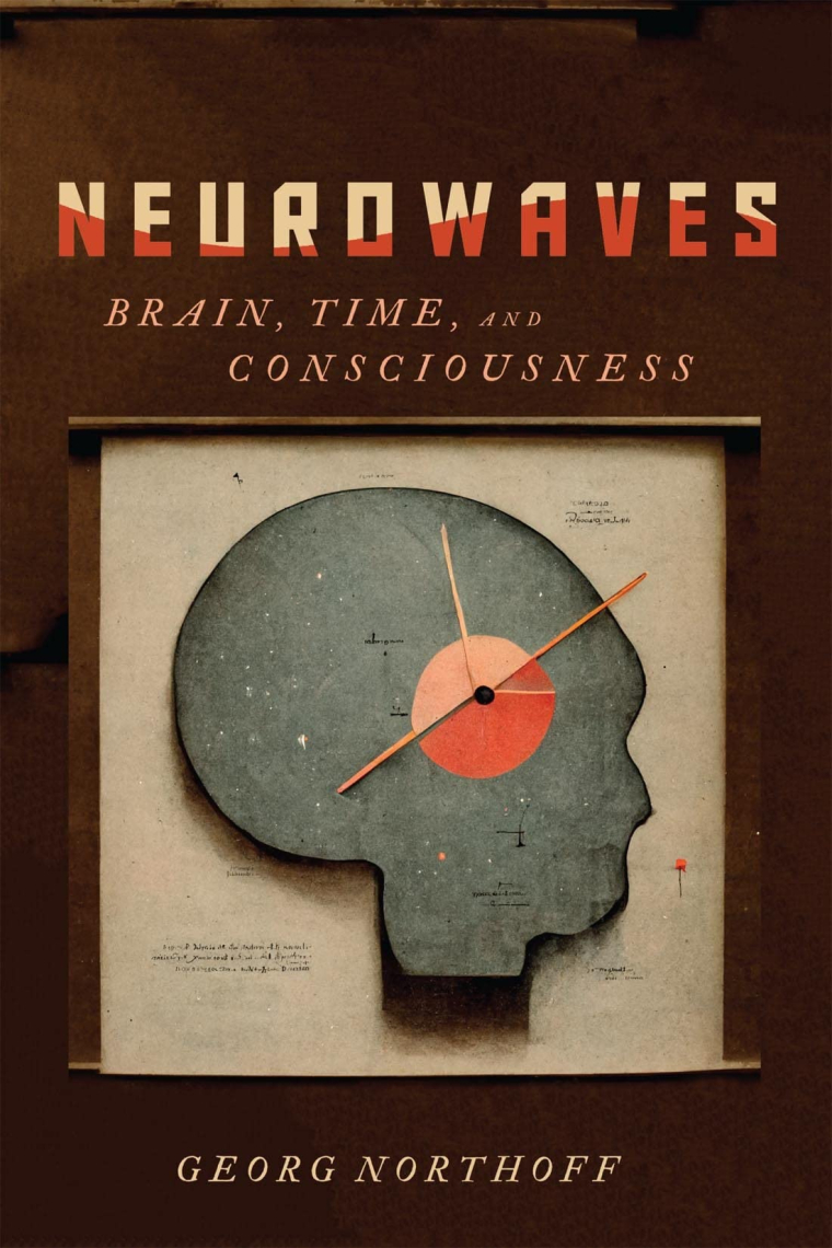 Neurowaves: Brain, Time, and Consciousness