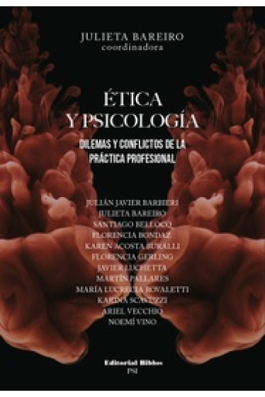 Ética y psicología. Dilemas y conflictos de la práctica profesional