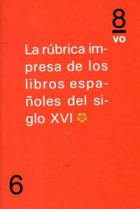 La rúbrica impresa de los incunables españoles del siglo XVI. *