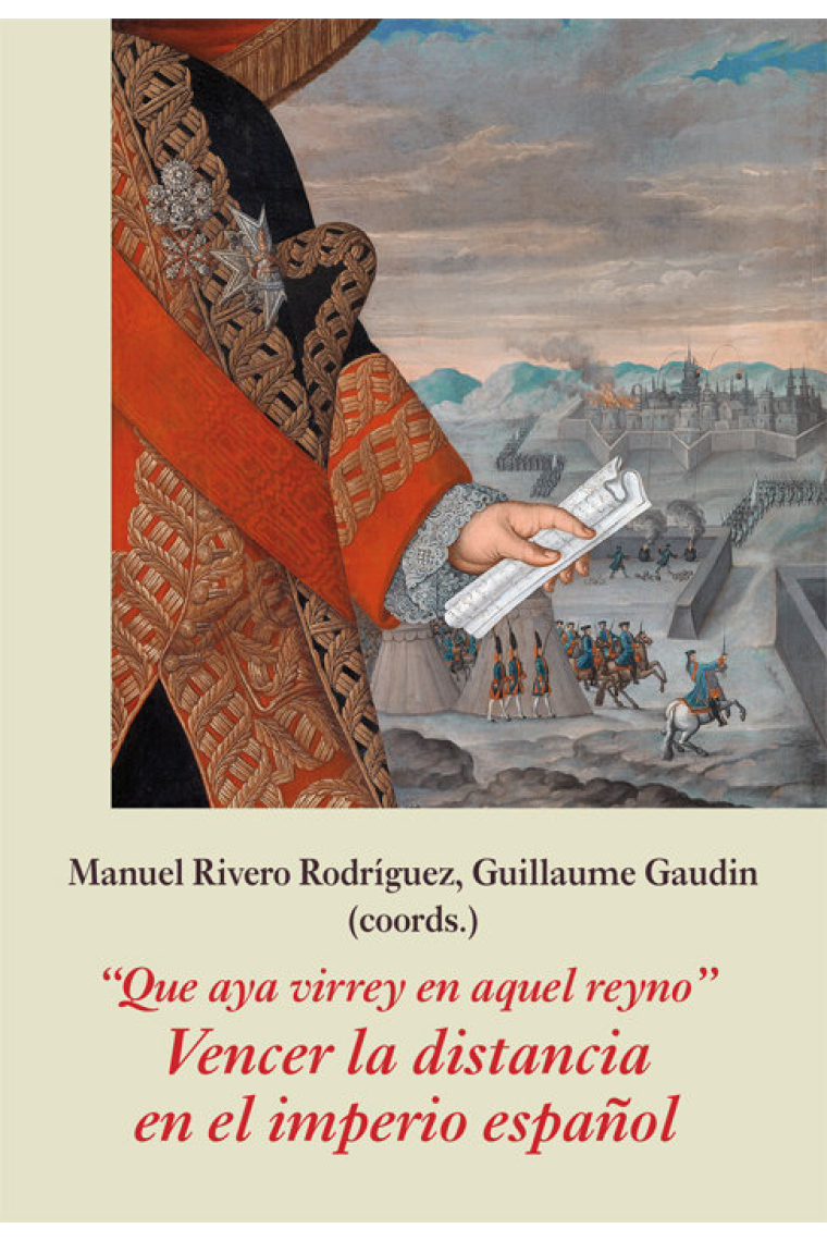 Que aya virrey en aquel reyno. Vencer la distancia en el imperio español