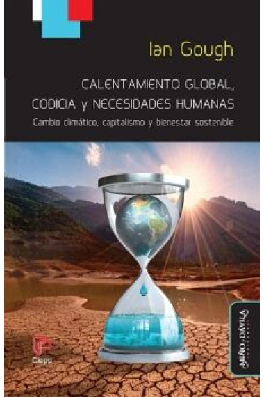 Calentamiento global, codicia y necesidades humanas. Cambio climático, capitalismo y bienestar sostenible