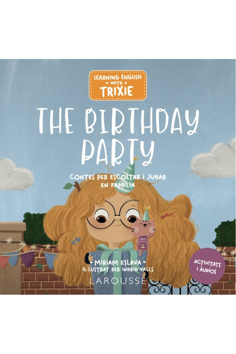 Learning English With Trixie. The Birthday Party - Contes per escoltar i jugar en família