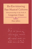 Re-Envisioning Past Musical Cultures: Ethnomusicology in the Study of Gregorian Chant (Chicago Studies in Ethnomusicology)