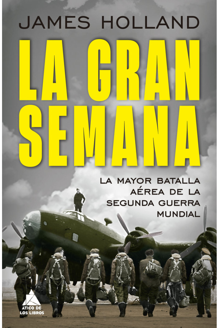 La Gran Semana. La mayor batalla aérea de la Segunda Guerra Mundial