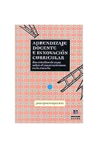 Aprendizaje docente e innovación curricular. Dos estudios de caso sobre el constructivismo en la escuela