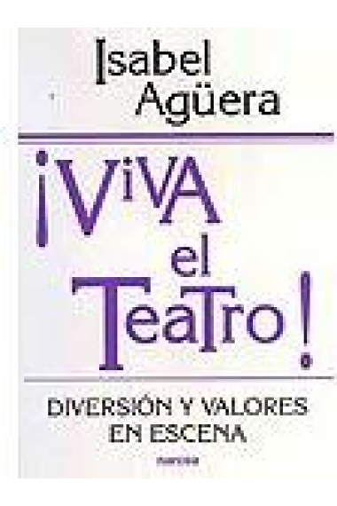 ¡Viva el teatro! : diversión y valores en escena