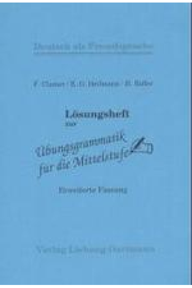 Übungsgrammatik für die Mittelstufe. Erweiterte Fassung. Regeln-Listen-Übungen. Lösungsheft