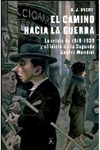 El camino hacia la guerra. La crisis de 1919-1939 y el inicio de la Segunda Guerra Mundial