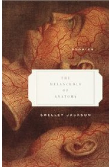 The Melancholy of Anatomy: Stories