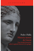 Historia menor de Grecia: una mirada humanista sobre la agitada historia de los griegos