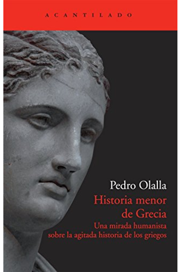 Historia menor de Grecia: una mirada humanista sobre la agitada historia de los griegos