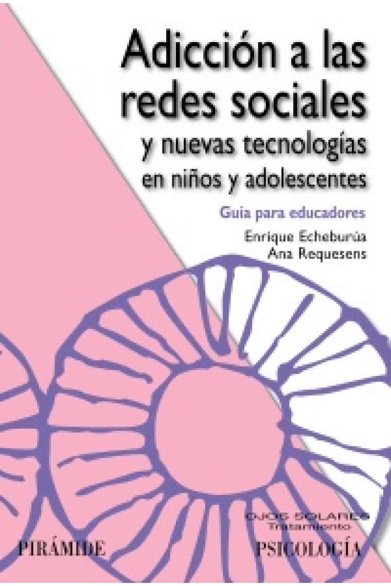 Adicción a las redes sociales y nuevas tecnologías en niños y adolescentes : Guía para educadores