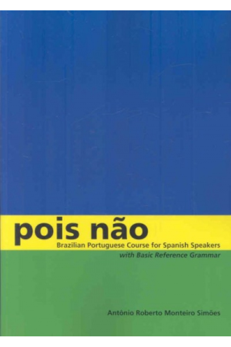 Pois Nao: Brazilian Portuguese Course for Spanish Speakers, with Basic Reference Grammar